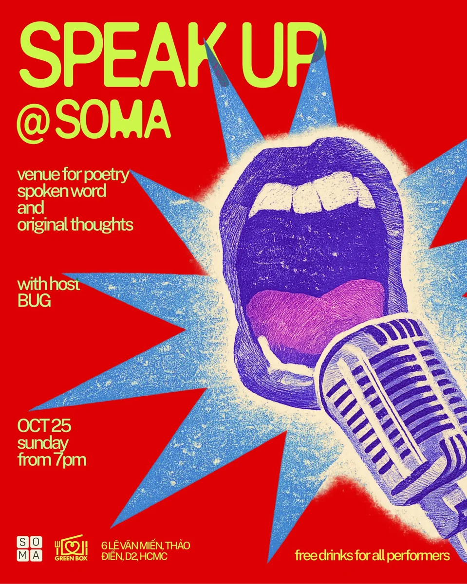 Speak Up @ SOMA poster: venue for poetry, spoken word and original thoughts, host Bug, OCT 25 Sunday from 7pm, 6 Lê Văn Miến Thảo Điền D2 HCMC, free drinks for all performers