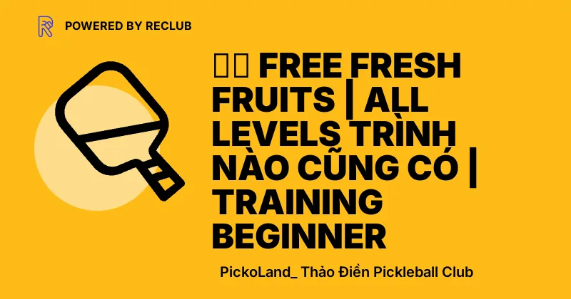 Reclub meet card for Morning Social Pickleball with Fruit at PickoLand Thảo Điền.