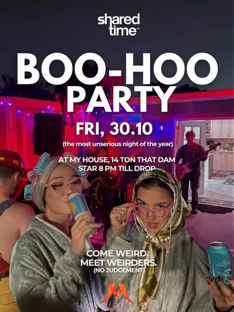 Boo-Hoo Party poster by Shared Time: Fri 30.10 at My House, 14 Ton That Dam, start 8 PM till drop.