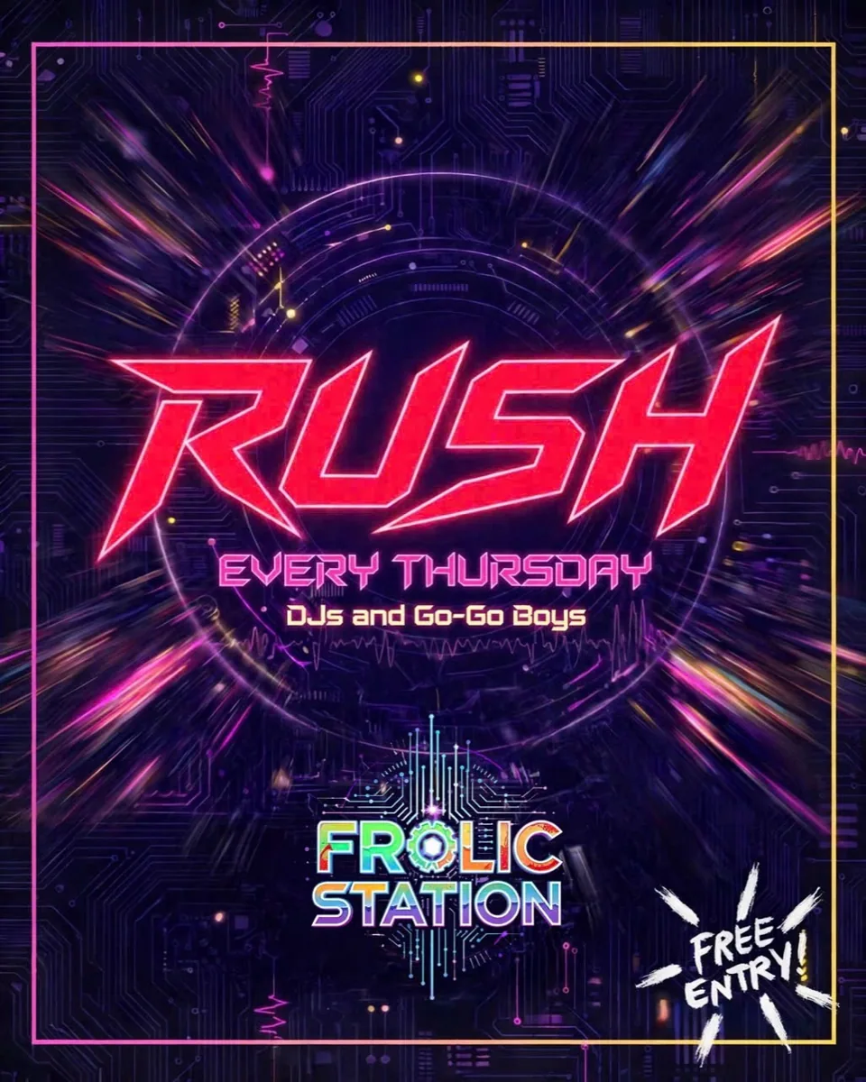 Rush every Thursday at Frolic Station, with DJs and go-go dancers and free entry