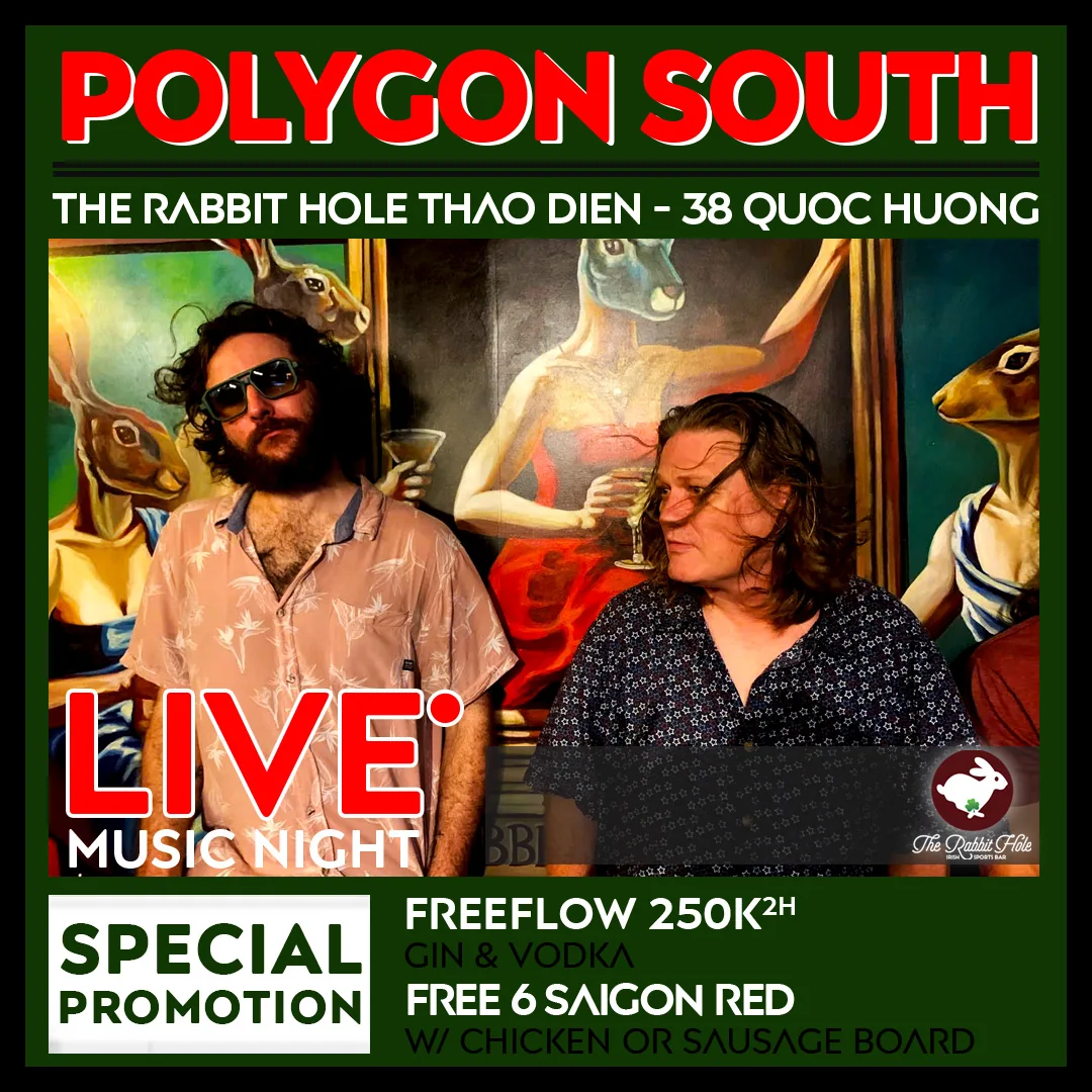 POLYGON SOUTH – LIVE FRIDAY NIGHT, recurring performance at The Rabbit Hole Thảo Điền
